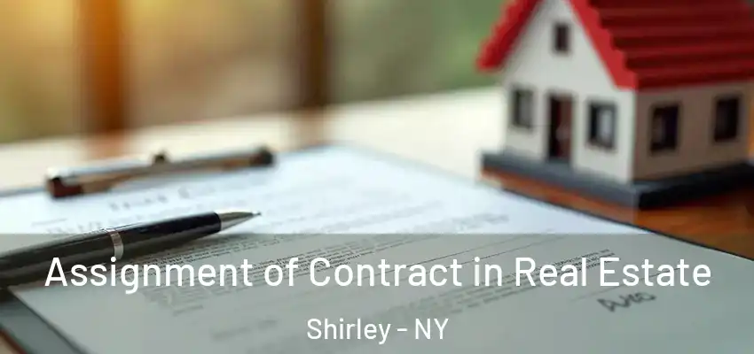  Assignment of Contract in Real Estate Shirley - NY