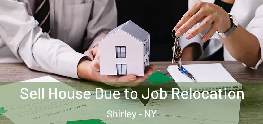  Sell House Due to Job Relocation Shirley - NY