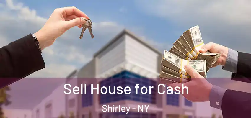  Sell House for Cash Shirley - NY