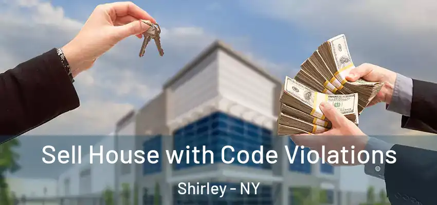 Sell House with Code Violations Shirley - NY