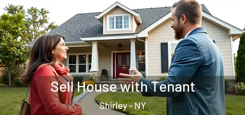  Sell House with Tenant Shirley - NY