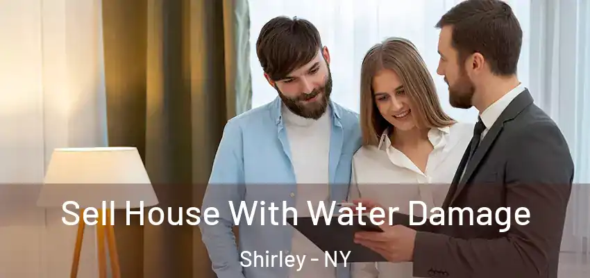  Sell House With Water Damage Shirley - NY