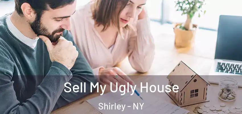  Sell My Ugly House Shirley - NY
